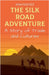 The Silk Road Adventure: A Story of Trade and Cultures by Rasheed, Anam