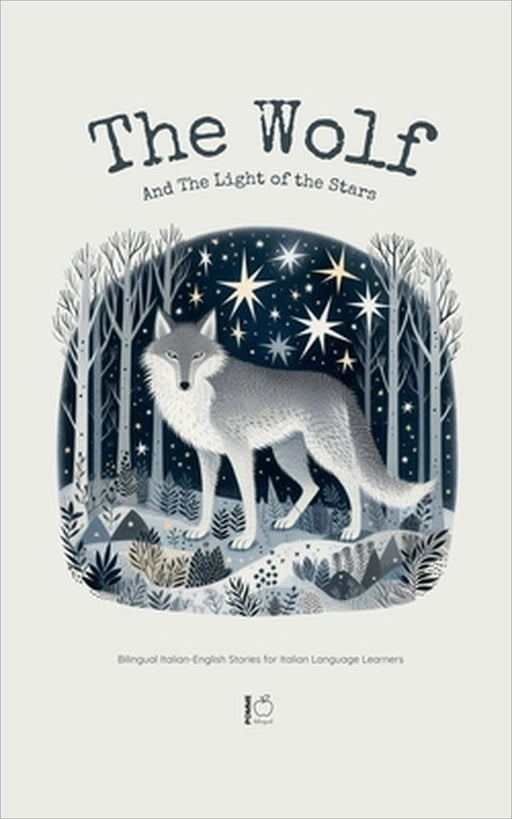 The Wolf And The Light of the Stars: Bilingual Italian-English Stories for Italian Language Learners by Pomme Bilingual