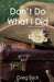 Don't Do What I Did by Greg Tuck