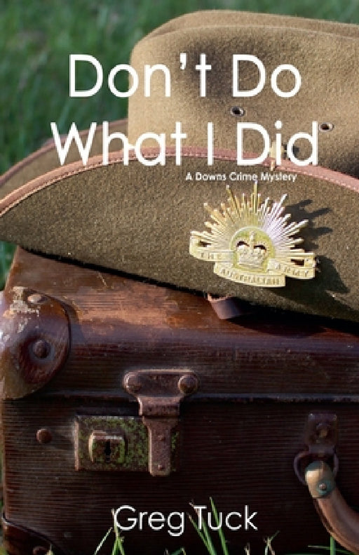 Don't Do What I Did by Greg Tuck