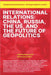 International Relations: China Russia the US and the Future of Geopolitics by Unit, Gew Intelligence