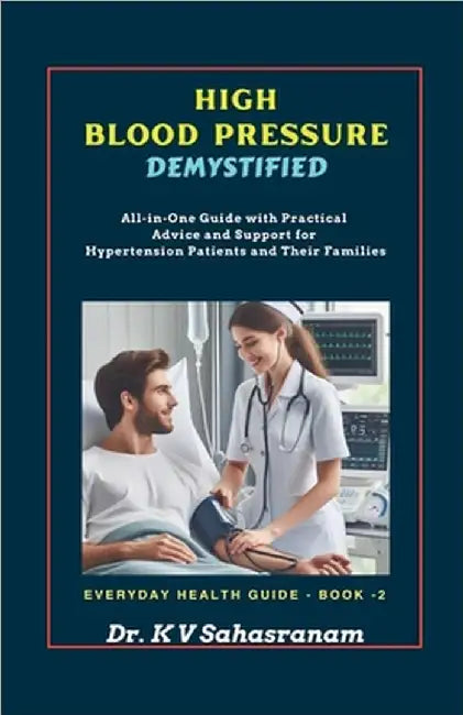 High Blood Pressure Demystified by Sahasranam Kalpathy