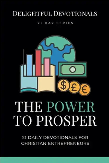The Power To Prosper: 21 Daily Devotionals for Christian Entrepreneurs by M, Nicole G.
