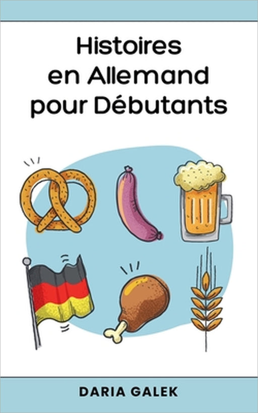 Histoires en Allemand pour Débutants by Daria Galek