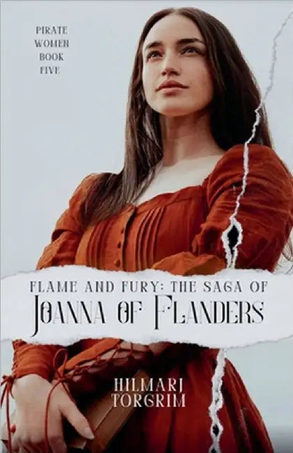 Flame and Fury: The Saga of Joanna of Flanders by Torgrim, Hilmarj