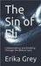 The Sin of Eli: Codependency and Enabling through the Biblical Lens by Erika Grey