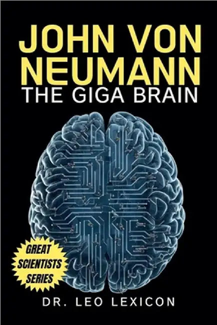 John Von Neumann: The Giga Brain by Leo Lexicon