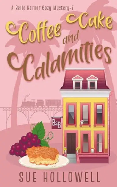 Coffee Cake and Calamities by Sue Hollowell