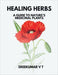 Healing Herbs: A Guide to Nature's Medicinal Plants by V. T. Sreekumar