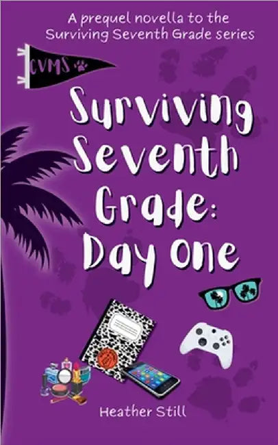 Surviving Seventh Grade: Day One by Heather Still