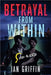 Betrayal from Within by Griffin, Ian
