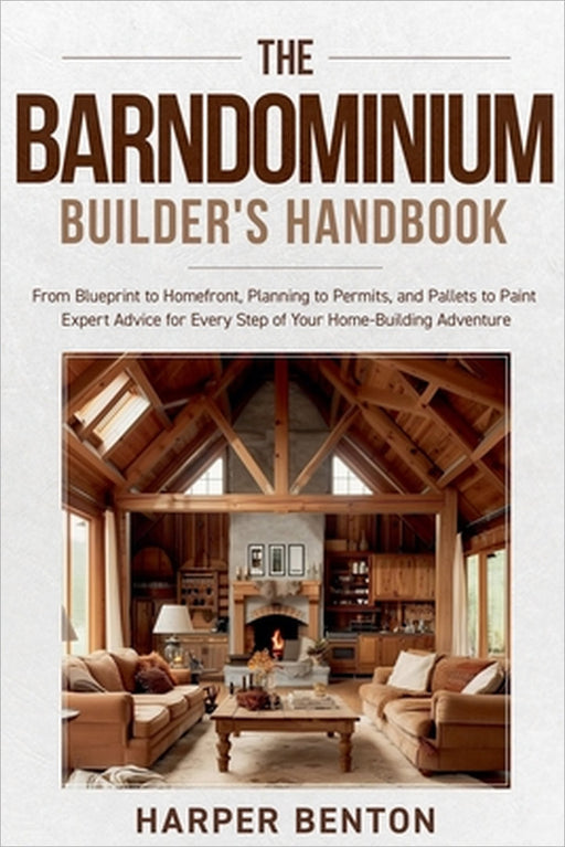 The Barndominium Builder's Handbook by Harper Benton