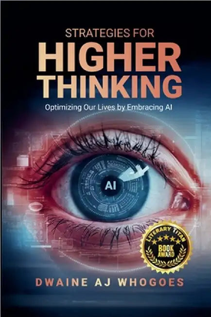Strategies For Higher Thinking by Dwaine Aj Whogoes