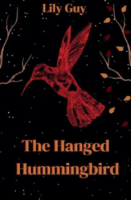 The Hanged Hummingbird by Lily Guy