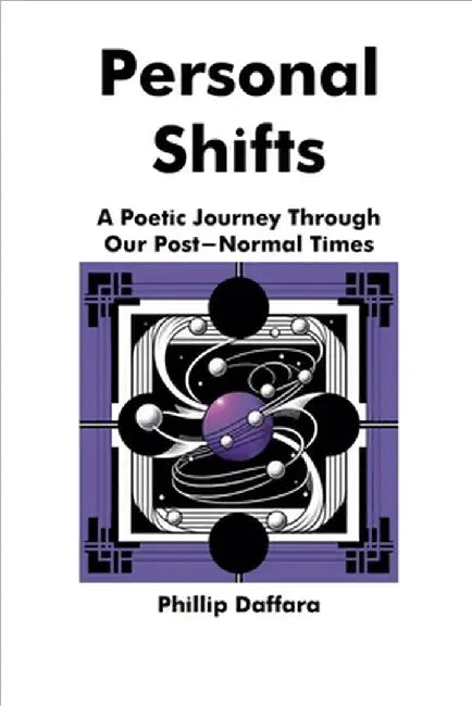 Personal Shifts: A Poetic Through Our Post-Normal Times by Phillip Daffara