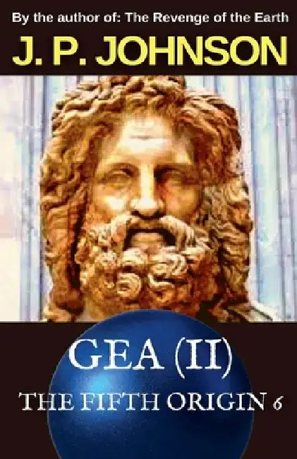 THE FIFTH ORIGIN 6 GEA (Part II) by J. P. Johnson
