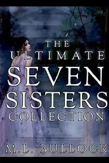 The Ultimate Seven Sisters Collection by M. L. Bullock