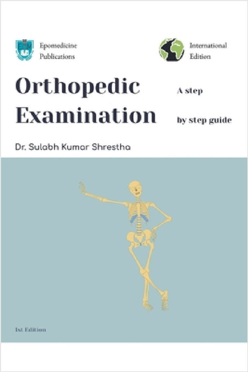 Orthopedic Examination - a Step by Step Guide by Sulabh Kumar Shrestha