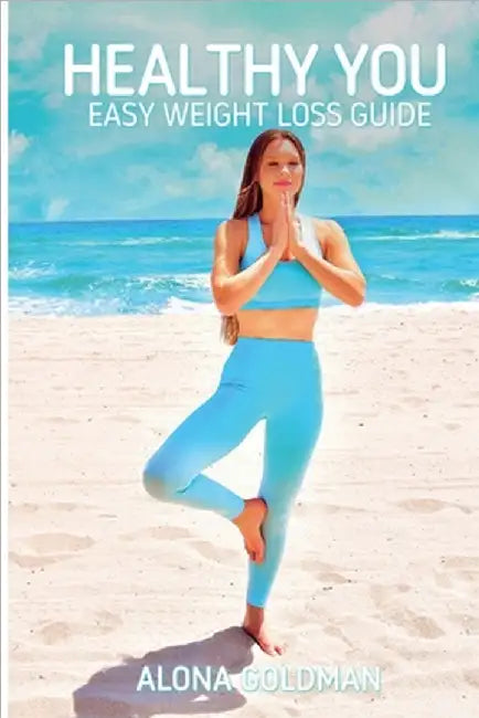 Healthy You: Easy Weight Loss Guide by Goldman, Alona