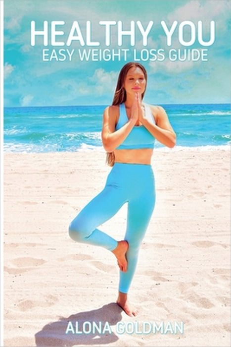 Healthy You: Easy Weight Loss Guide by Alona Goldman