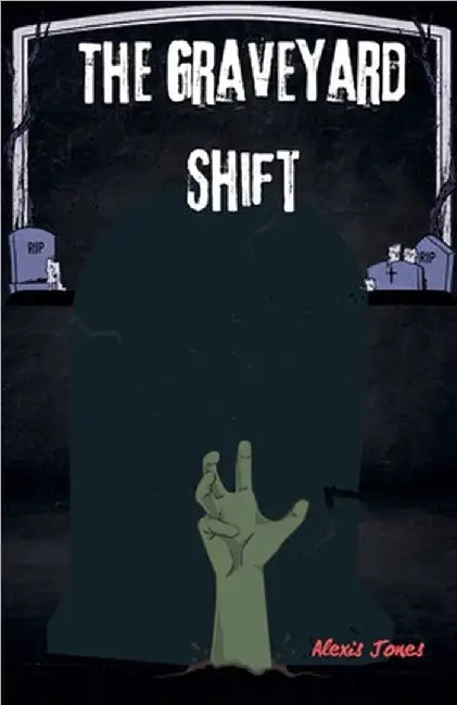 The Graveyard Shift by Jones, Alexis