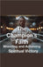 The Champion's Faith - Wrestling and Achieving Spiritual Victory by Rhoades, Joshua