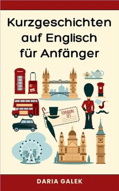 Kurzgeschichten auf Englisch für Anfänger by Daria Galek