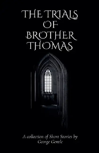 The Trials of Brother Thomas by George Gentle