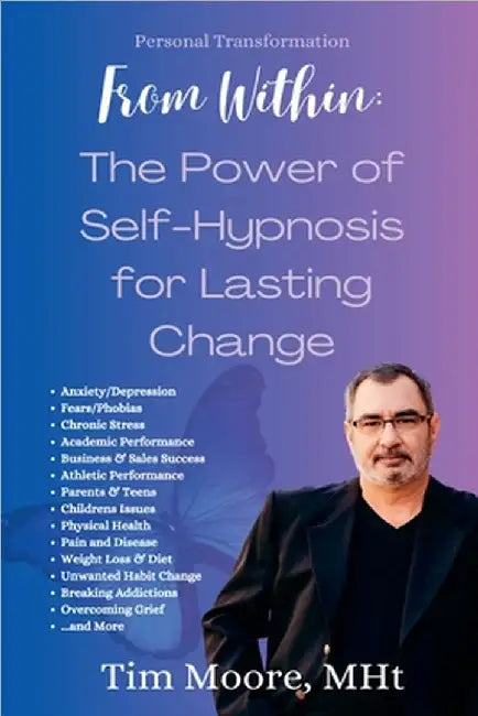 Personal Transformation From Within: The Power of Self Hypnosis For Lasting Change by Moore, Tim