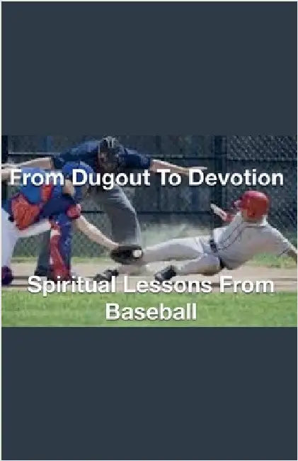 From Dugout to Devotion- Spiritual Lessons from Baseball by Joshua Rhoades
