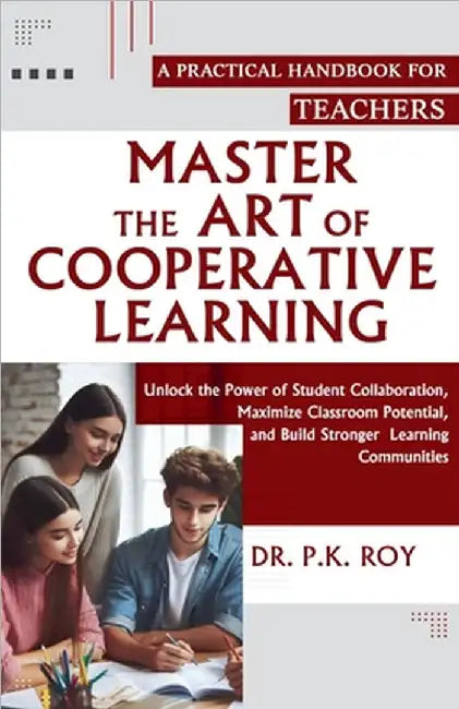 Master the Art of Cooperative Learning by K, Roy P.