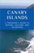 Canary Islands A Traveler's Guide to Nature, Culture, and Adventure by Anna S. Vesper