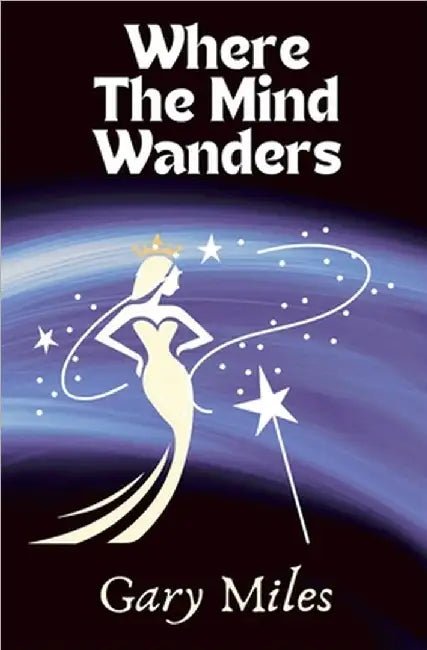 Where the Mind Wanders by Miles, Gary