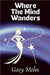 Where the Mind Wanders by Miles, Gary