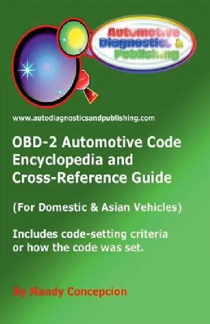 OBD-2 Automotive Code Encyclopedia and Cross-Reference Guide by Mandy Concepcion