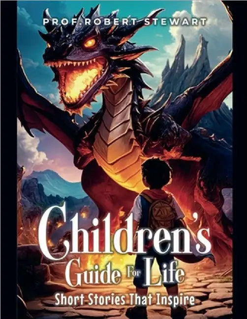 Children's Guide For Life: Short Stories That Inspire by Prof Robert Stewart