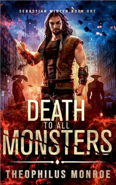 Death to All Monsters by Theophilus Monroe