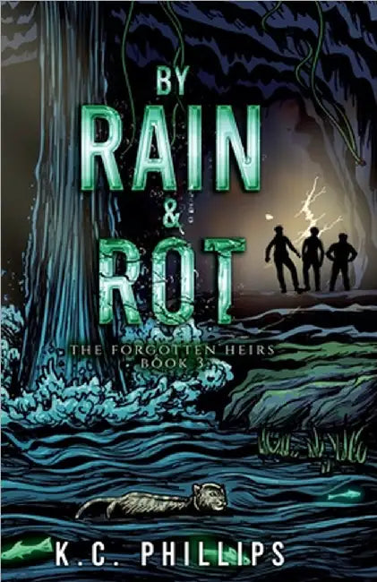 By Rain & Rot by K. C. Phillips
