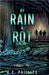 By Rain & Rot by K. C. Phillips