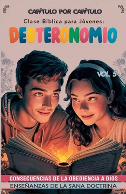 Clase Bíblica para Jóvenes: Deuteronomio: Consecuencias de la Obediencia a Dios by Casiodoro, Pastor