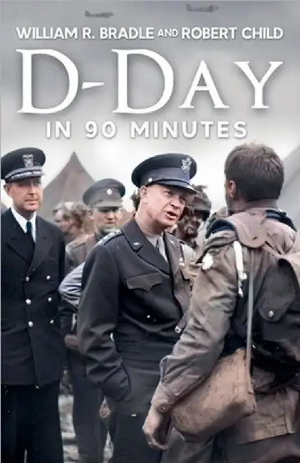 D-Day in 90 Minutes by Bradle, William R.
