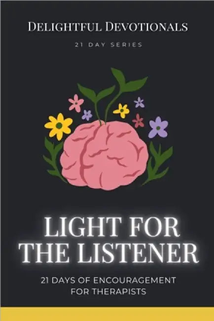 Light for the Listener: 21 Days of Encouragement for Therapists by Delightful Devotionals