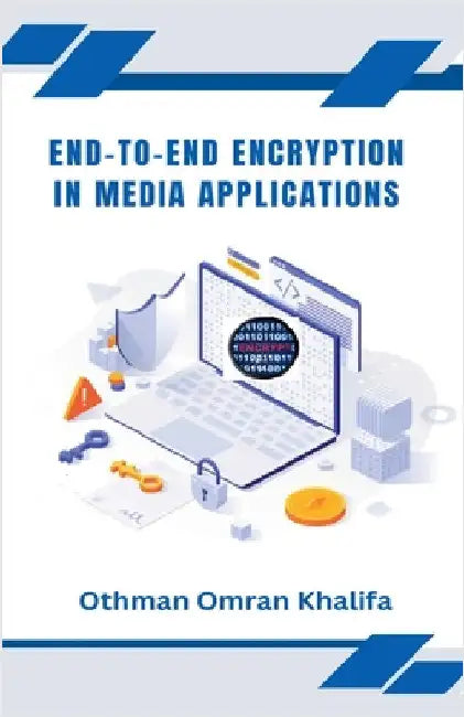 End-to-End Encryption in Media Applications by Othman Omran Khalifa