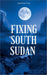 Fixing South Sudan by Teadi Peter