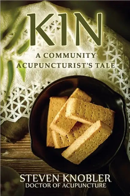 Kin: A Community Acupuncturist's Tale by Steven Knobler