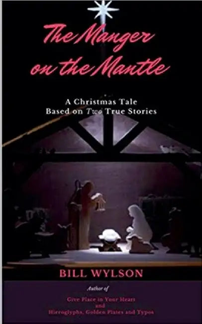 The Manger on the Mantle by Bill Wylson