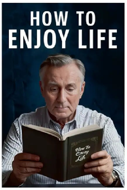 How to Enjoy Life by Nagy Malak