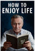 How to Enjoy Life by Nagy Malak