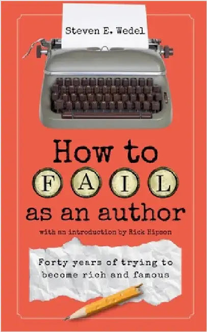 How to Fail as an Author by Steven E. Wedel