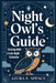 Night Owl's Guide: Thriving with a Late-Night Schedule by Azura E. Spence